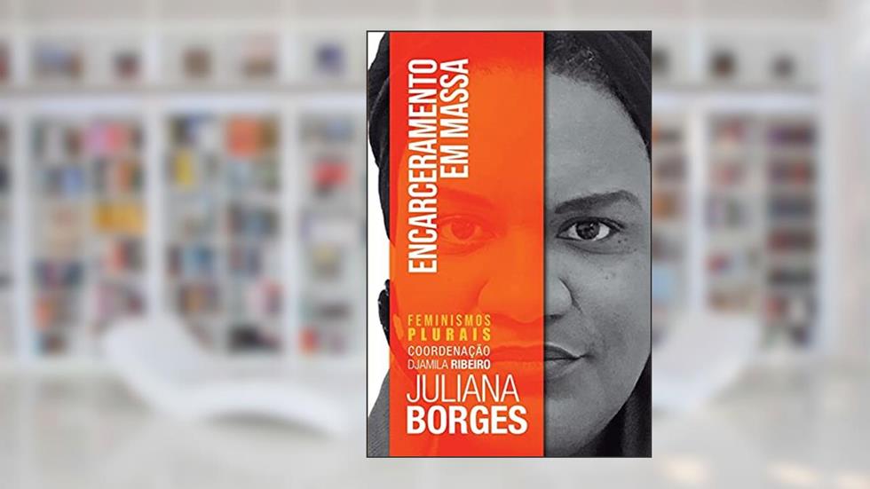 Encarceramento em Massa, do autor Juliana Borges