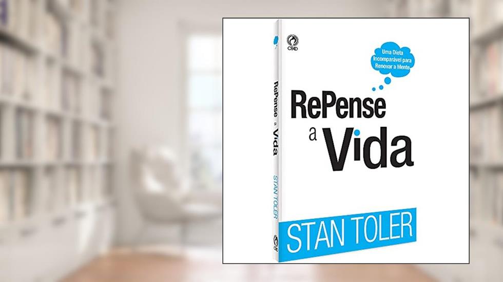 Repense a vida - Uma dieta incomparável para renovar a mente, do autor Stan Toler