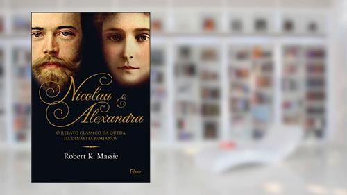 Capa de Nicolau e Alexandra: O relato clássico da queda da dinastia Romanov, do autor Robert K. Massie