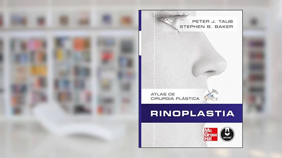 Rinoplastia: Atlas de Cirurgia Plástica, do autor Peter J. Taub; Stephen B. Baker