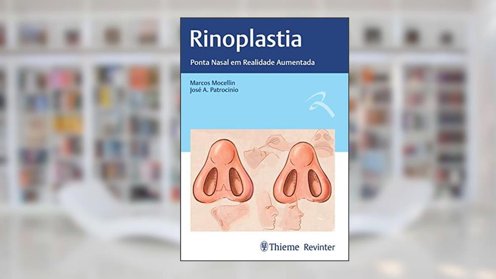 Rinoplastia: Ponta Nasal em Realidade Aumentada, do autor Marcos Mocellin; José A. Patrocinio