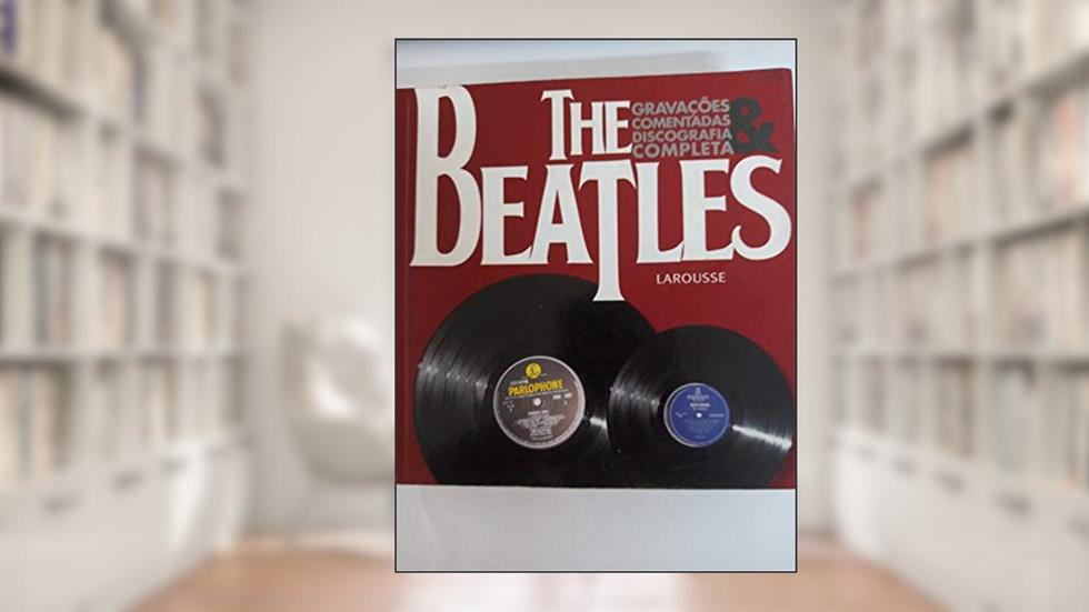 The Beatles. Gravacoes Comentadas E Discografia Completa, do autor Jeff Russel