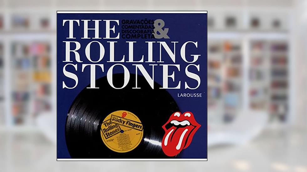 The Rolling Stones. Gravações Comentadas e Discografia, do autor Vários Autores