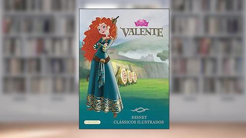Capa de Disney clássicos ilustrados - Valente, do autor Disney Book Group