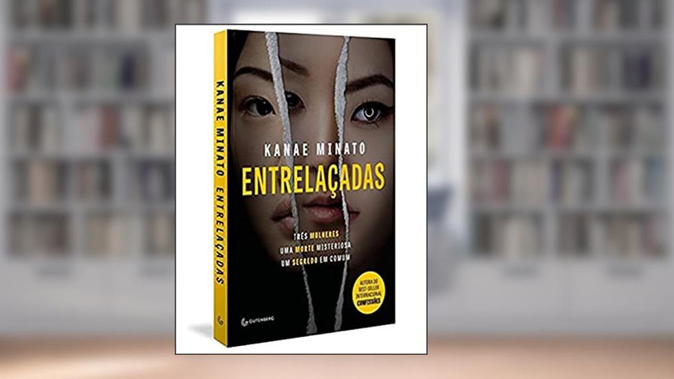 Entrelaçadas, do autor Kanae Minato