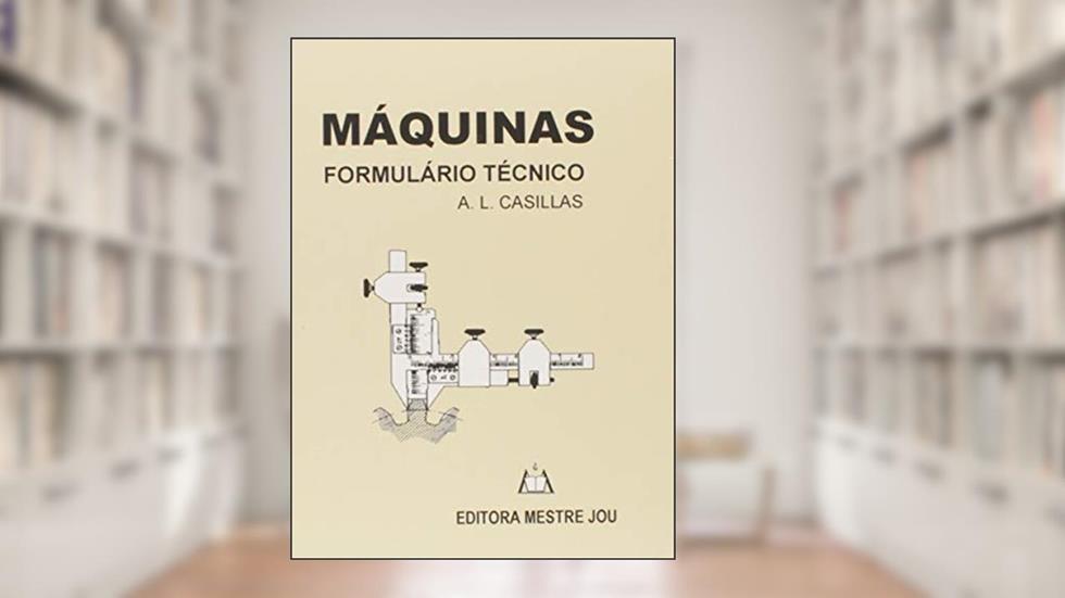 Máquinas. Formulário Técnico, do autor A. L. Casillas