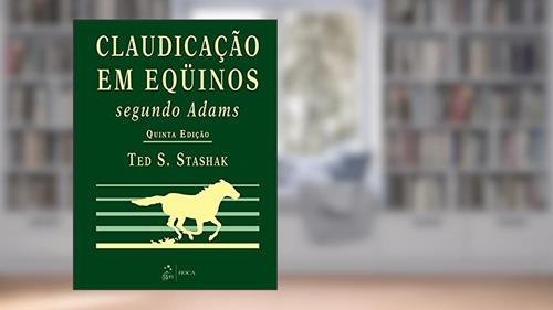Capa de Claudicação em Eqüinos Segundo Adams, do autor Ted. S. STASHAK