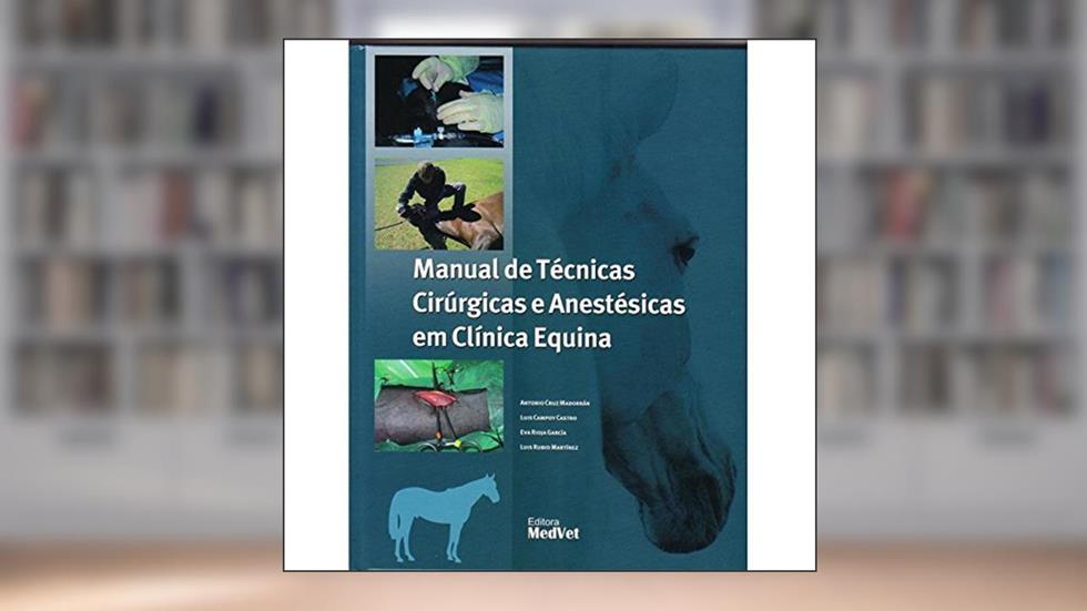 Manual de Téc. Cirúrgicas e Anestésicas em Clínica Equina, do autor Madorrán