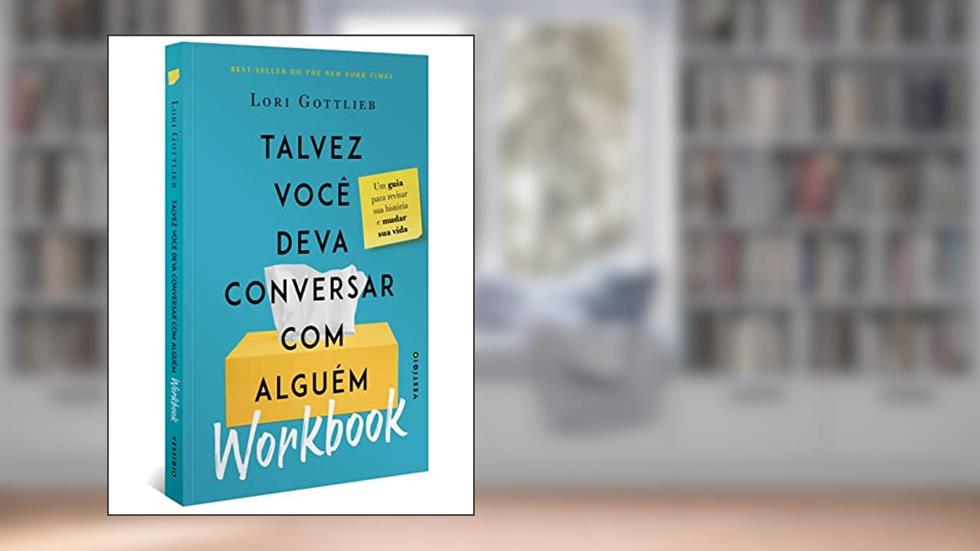 WORKBOOK: Talvez você deva conversar com alguém: Um guia para revisar sua história e mudar sua vida, do autor Lori Gottlieb