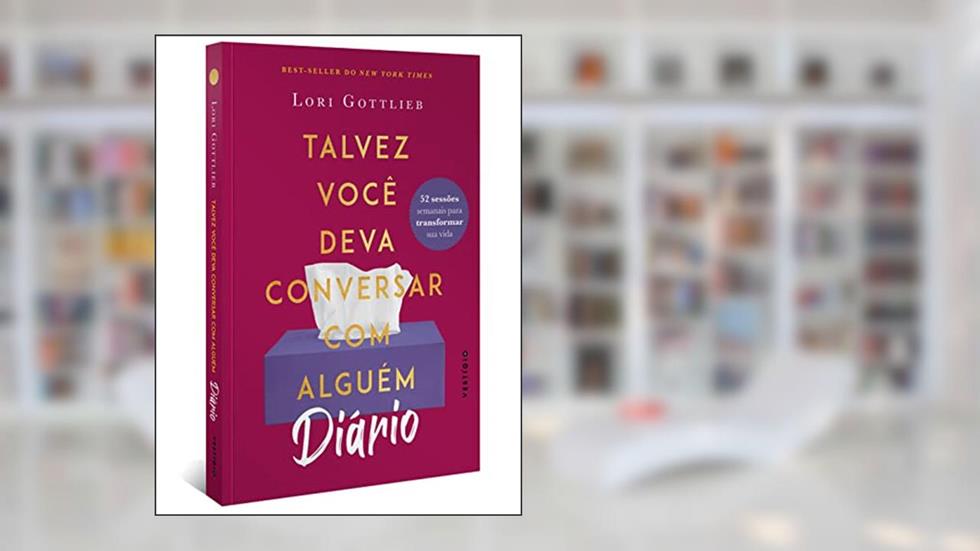 DIÁRIO: Talvez você deva conversar com alguém: 52 sessões semanais para transformar sua vida, do autor Lori Gottlieb
