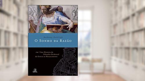 Capa de O Sonho da Razão, do autor Anthony Gottlieb