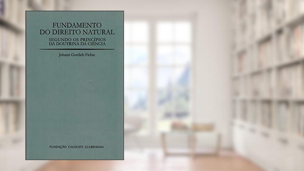 Fundamento Do Direito Natural Segundo Os Princípios Da Doutrina Da Ciência, do autor Johann Gottlieb Fichte