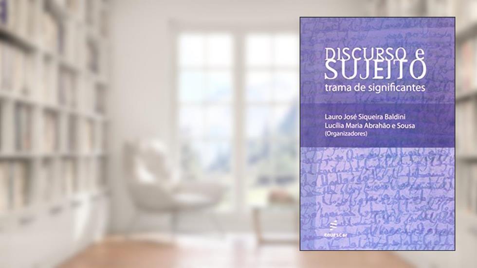 Discurso e sujeito - Trama de significantes, do autor Lauro José S. Baldini; Lucília Maria A. E Sousa