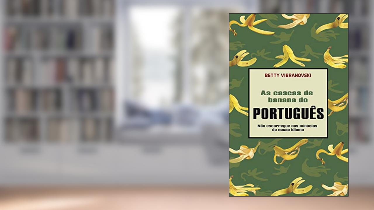 As cascas de banana do português, do autor Betty Vibranovski