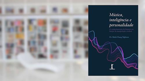 Capa de Música, Inteligência e Personalidade. O Comportamento do Homem em Função da Manipulação Cerebral, do autor Minh Dung Nghiem