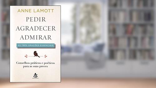 Capa de Pedir, Agradecer e Admirar, do autor Anne Lamott