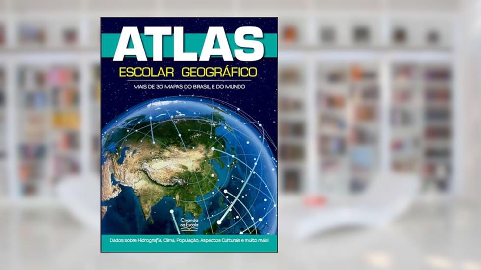 Atlas Escolar Geográfico 48p: Mais de 30 mapas de Brasil e do Mundo, do autor Ciranda Cultural