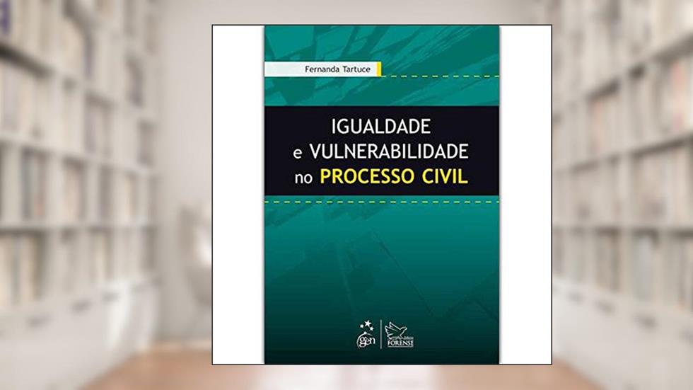 Igualdade e Vulnerabilidade no Processo Civil, do autor Fernanda Tartuce