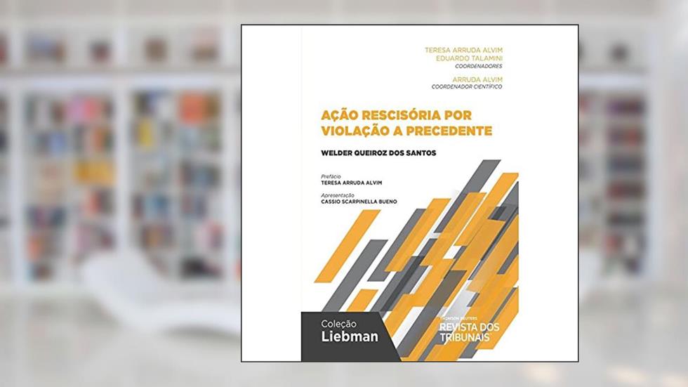 Ação Rescisória por Violação a Precedente, do autor Teresa Arruda Alvim; Eduardo Talamini; Arruda Alvim Netto