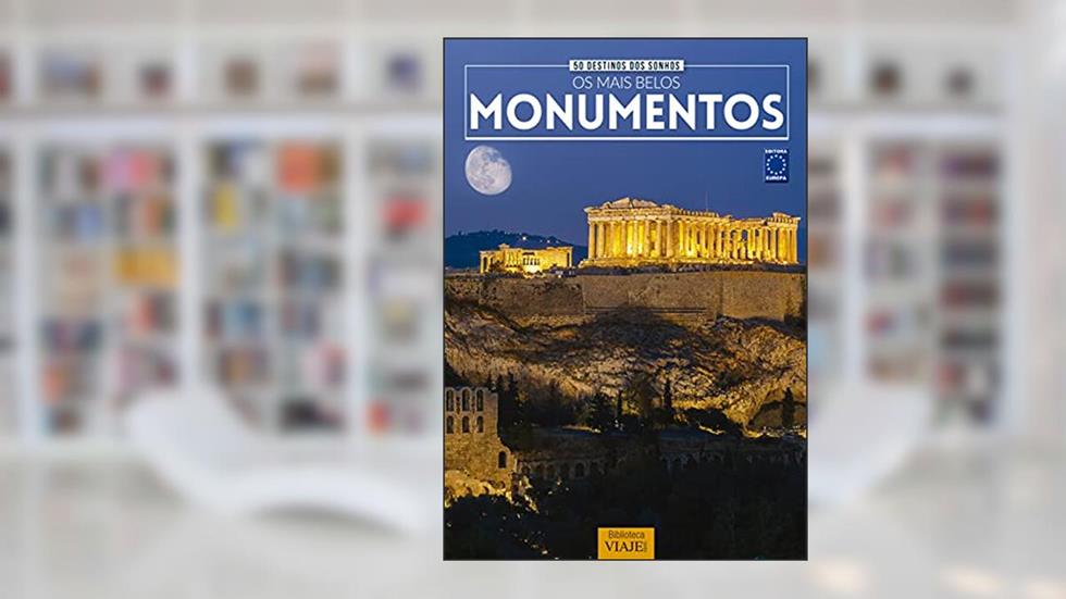 50 Destinos dos Sonhos: Os Mais Belos Monumentos, do autor EDITORA EUROPA
