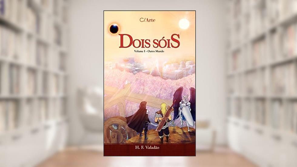 Dois Sóis I: Outro Mundo: Outro mundo (Volume 1), do autor H. F. Valadão