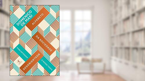 Capa de Alfabeto da sociedade desorientada: Para entender nosso tempo, do autor Domenico De Masi
