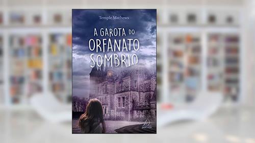 Capa de A Garota do Orfanato Sombrio, do autor Temple Mathews