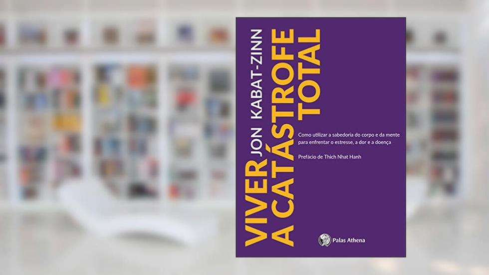 Viver a catástrofe total, do autor Jon Kabat-Zinn