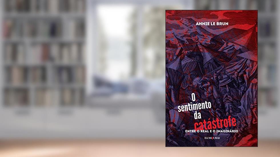 O sentimento da catástrofe, do autor Annie Le Brun
