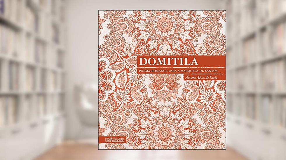 Domitila - Poema-romance para a Marquesa de Santos, do autor Álvaro Alves de Faria