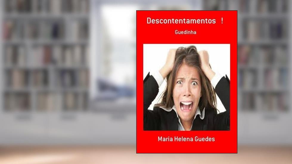 Descontentamentos !, do autor Maria Helena Guedes