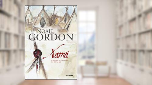 Capa de Xamã: A história de um médico do século XIX (Trilogia Dr. Robert Cole Livro 2), do autor Noah Gordon