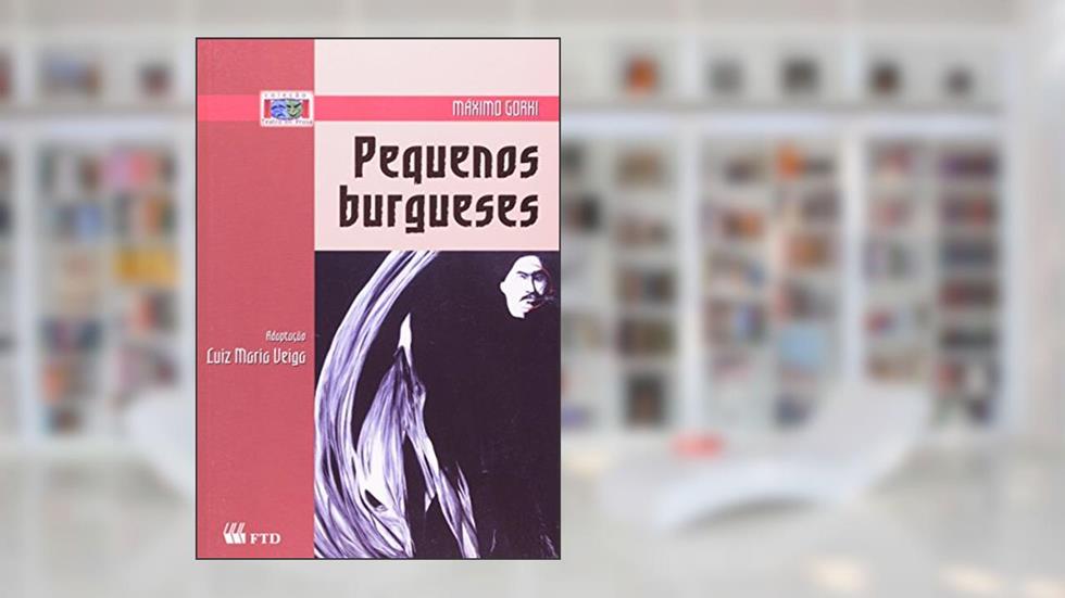 Pequenos Burgueses, do autor FTD Educação