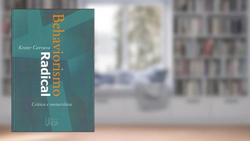 Capa de Behaviorismo radical - 2ª edição: Crítica e metacrítica, do autor Kester Carrara