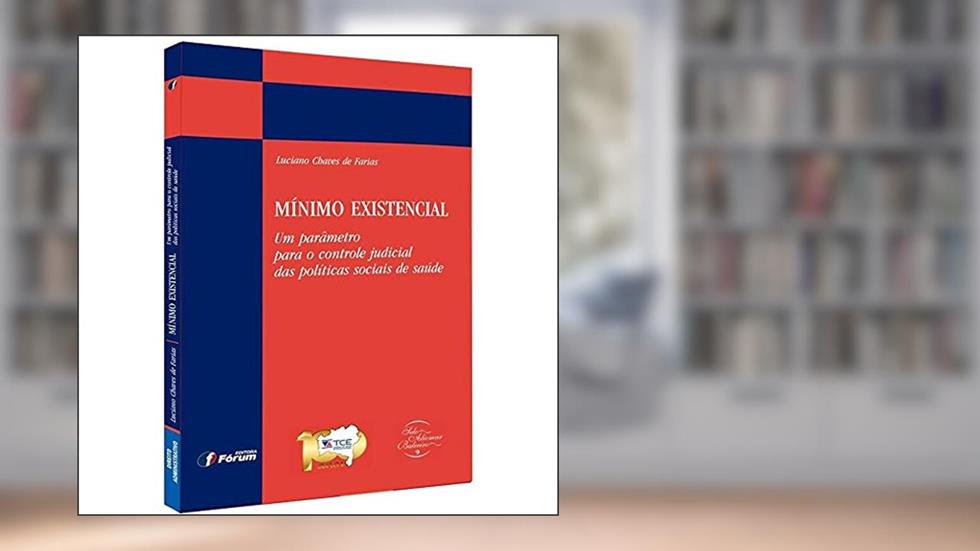 Mínimo existencial - um parâmetro para o controle judicial das políticas sociais de saúde, do autor Luciano Chaves De Farias