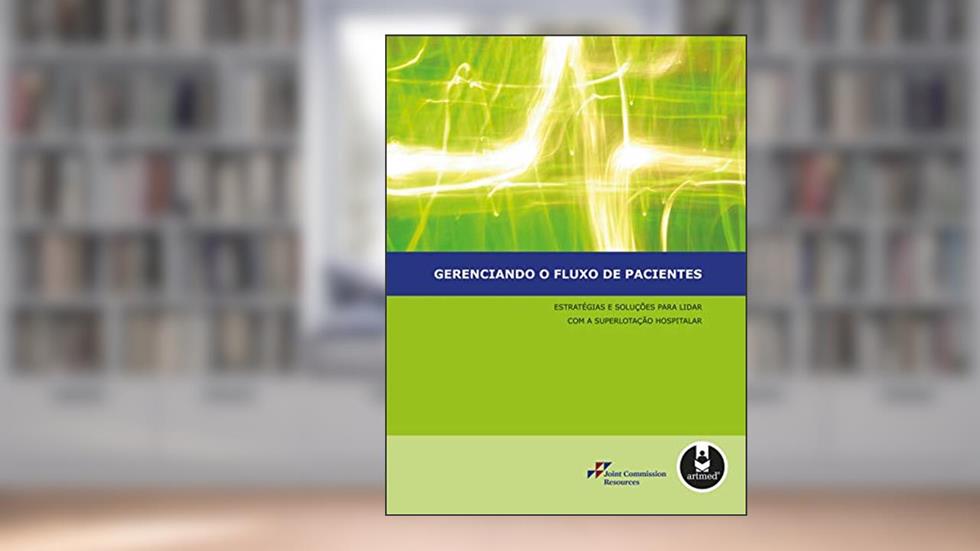Gerenciando o Fluxo de Pacientes: Estratégias e Soluções para Lidar com a Superlotação Hospitalar, do autor Joint Commission Resources (JCR)