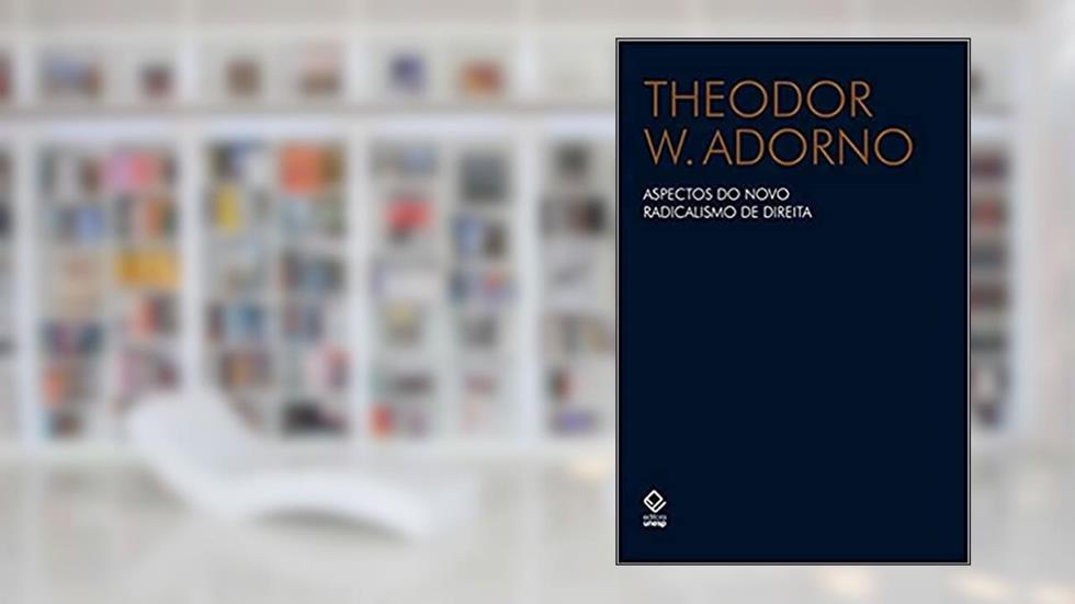 Aspectos do novo radicalismo de direita, do autor Theodor W. Adorno