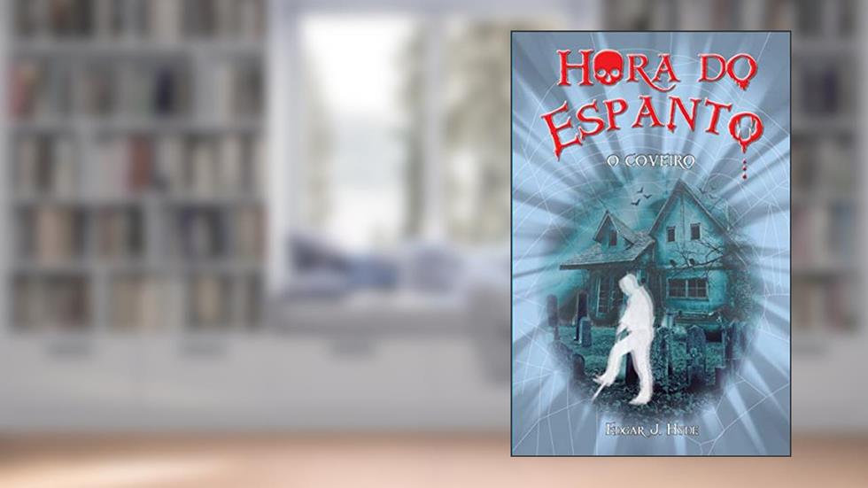Hora do espanto - O coveiro, do autor Edgar J. Hyde