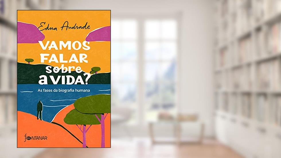 Vamos falar sobre a vida?: As fases da biografia humana, do autor Edna Andrade