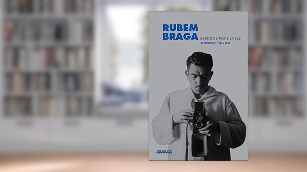 Retratos parisienses: 31 crônicas (1949-1952): 31 crônicas (1949-1952), do autor Rubem Braga
