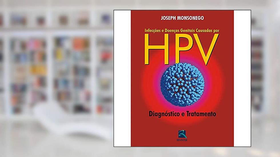 Infecções e Doenças Genitais Causadas por HPV: Diagnóstico e Tratamento, do autor Joseph Monsonego