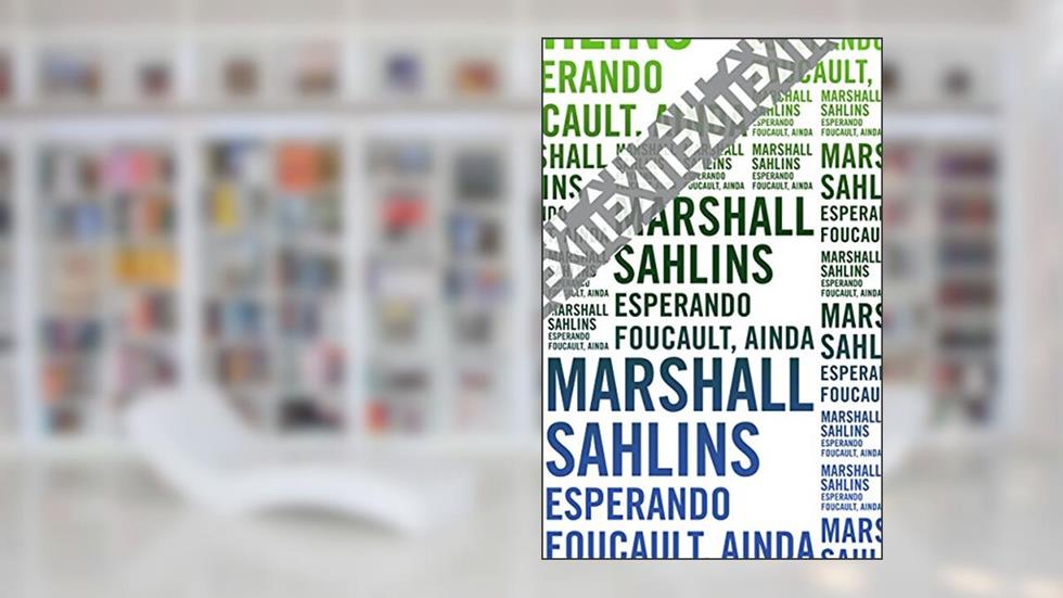 Esperando Foucault, ainda, do autor Marshall Sahlins