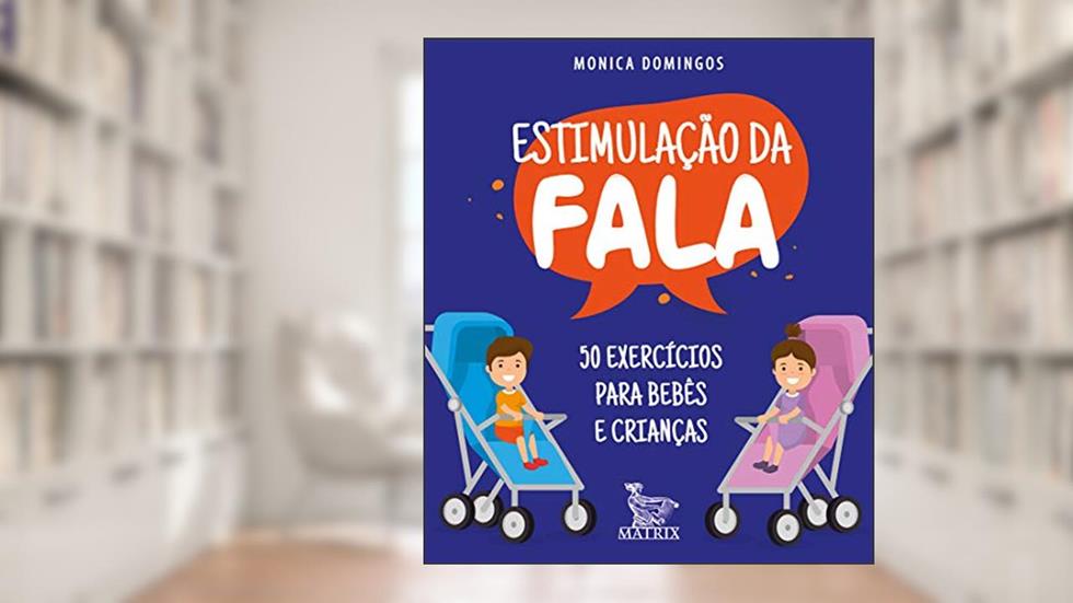 Estimulação da fala: 50 exercícios para bebês e crianças, do autor Monica Domingos