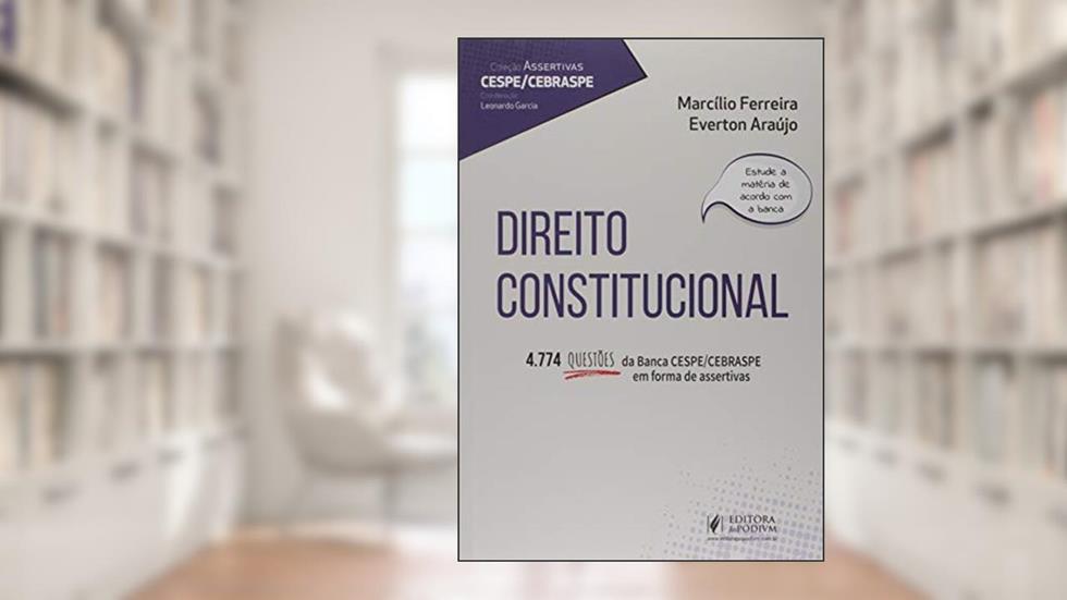 Direito Constitucional: 4.774 Questões da Banca CESPE/CEBRASPE em Forma de Assertivas, do autor Everton Araújo; Marcílio Ferreira