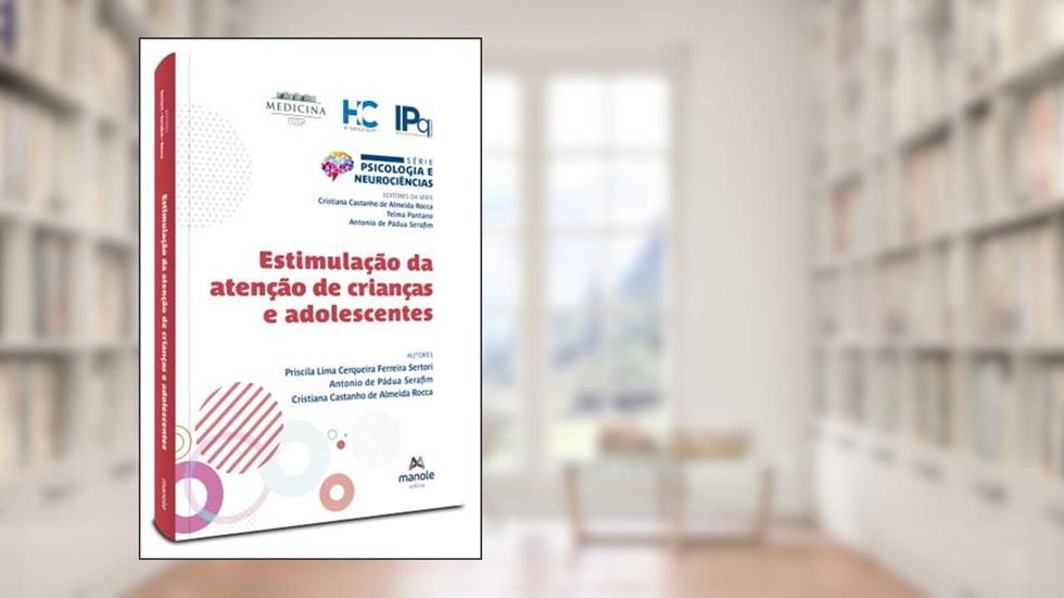 Estimulação da atenção de crianças e Adolescentes, do autor Priscila Lima Cerqueira Ferreira Sertori; Antonio de Pádua Serafim; Cristiana Castanho de Almeida Rocca