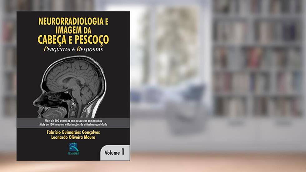 Neurorradiologia e Imagem da Cabeça e Pescoço: Perguntas e Respostas - Volume 1, do autor Fabricio Guimarães Gonçalves; Leonardo Oliveira Moura