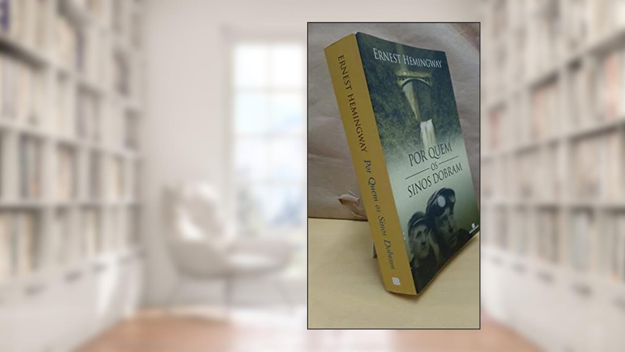 Por Quem Os Sinos Dobram, do autor Ernest Hemingway