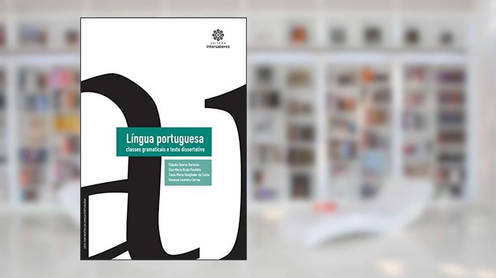 Língua portuguesa:: classes gramaticais e texto dissertativo, do autor Cláudia Soares Barbosa; Elza Maria Steigleder da Costa; Vanessa Loureiro Correa