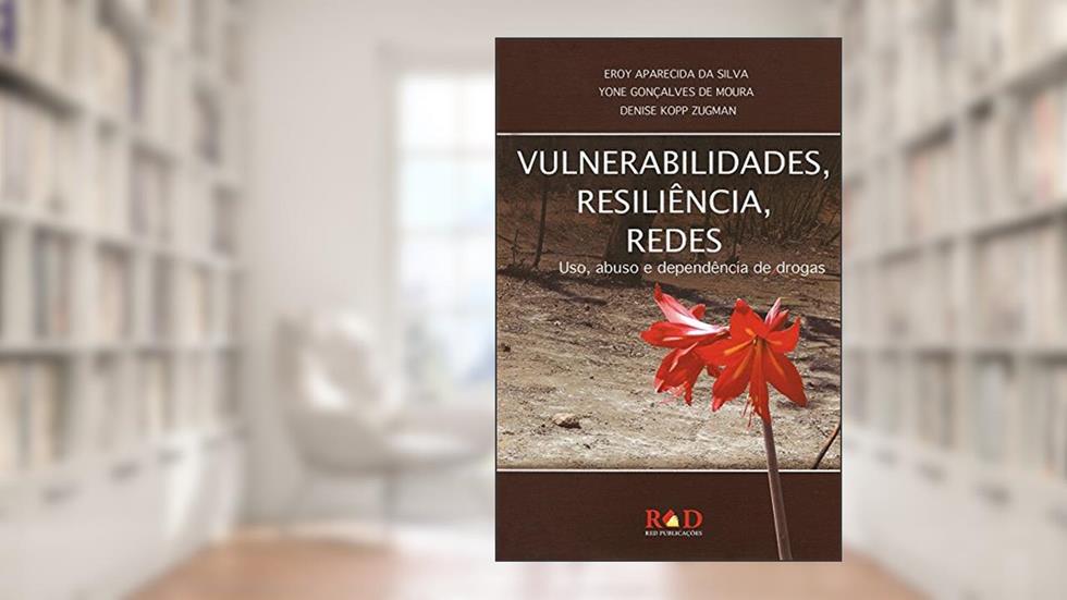 Vulnerabilidades, Resiliencia, Redes - Uso, Abuso e Dependencia de Drogas, do autor Eroy Aparecida Da Silva; yone Gonçalves De Moura; denise Kopp Zugman