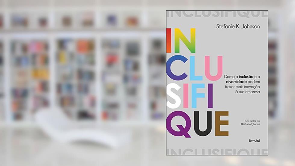Inclusifique: Como a inclusão e a diversidade podem trazer mais inovação à sua empresa, do autor Stefanie K. Johnson